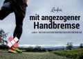 Laufen... mit angezogener Handbremse